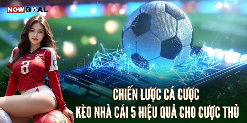 Kèo Nhà Cái 5 - Chiến Lược Đỉnh Cao Trong Cá Cược Thể Thao 3 Chiến lược cá cược kèo nhà cái 5 hiệu quả cho cược thủ