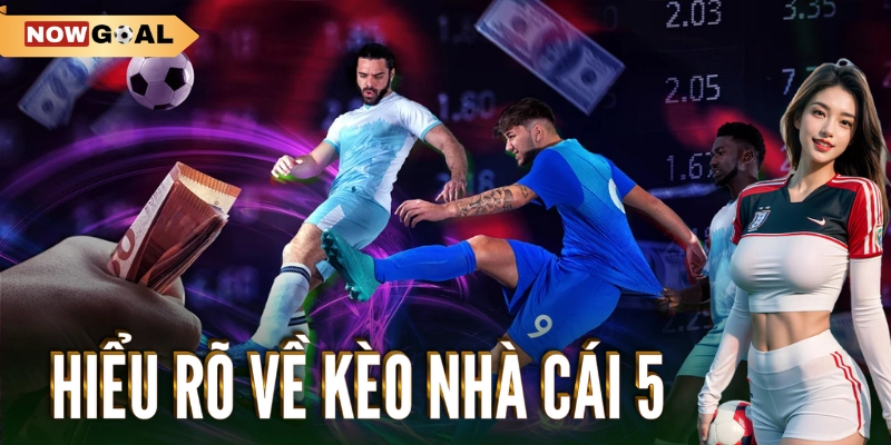 Kèo Nhà Cái 5 - Chiến Lược Đỉnh Cao Trong Cá Cược Thể Thao 1 Hiểu rõ về kèo nhà cái 5